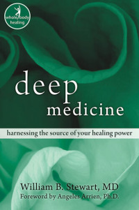 William Stewart — Deep Medicine: Harnessing the Source of Your Healing Power