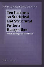 Michail I. Schlesinger, Václav Hlaváč (auth.) — Ten Lectures on Statistical and Structural Pattern Recognition