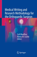 Cyril Mauffrey; Marius M. Scarlat — Medical Writing and Research Methodology for the Orthopaedic Surgeon