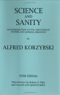 Alfred Korzybski — Science and Sanity: An Introduction to Non-Aristotelian Systems and General Semantics