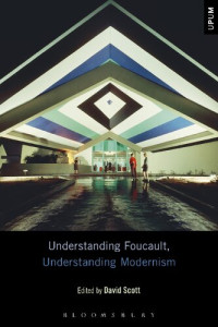 David Scott ed. — Understanding Foucault, Understanding Modernism