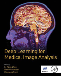 S. Kevin Zhou, Dinggang Shen, Hayit Greenspan — Deep Learning for Medical Image Analysis
