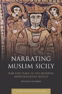 William Granara — Narrating Muslim Sicily: War and Peace in the Medieval Mediterranean World