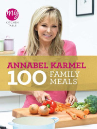 Karmel, Annabel — 100 Family Meals