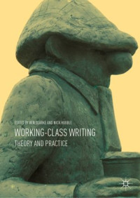 Ben Clarke, Nick Hubble — Working-Class Writing: Theory and Practice