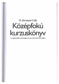 Borostyán Csilla — Középfokú kurzuskönyv az angol szóbeli nyelvvizsgára és az emelt szintű érettségire