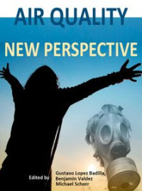 Badilla G.L., Valdez B., Schorr M.(Ed.) — Air Quality: New Perspective