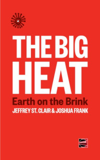 Jeffrey St. Clair, Joshua Frank — The Big Heat