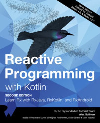 raywenderlich Tutorial Team, Alex Sullivan — Reactive Programming with Kotlin : Learn RX with RxJava, RxKotlin and RxAndroid