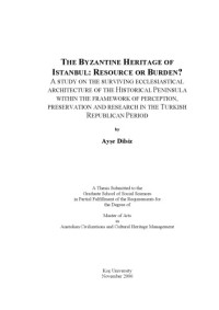 Ayşe Dilsiz — The Byzantine Heritage Of İstanbul: Resource Or Burden? A Study On The Surviving Ecclesiastical Architecture Of The Historical Peninsula Within The Framework Of Perception, Preservation And Research In The Turkish Republican Period