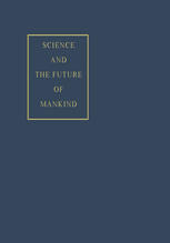 Hugo Boyko Ph.D. (auth.), Hugo Boyko Ph.D. (eds.) — Science and the Future of Mankind