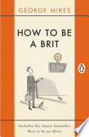 George Mikes — How to be a Brit