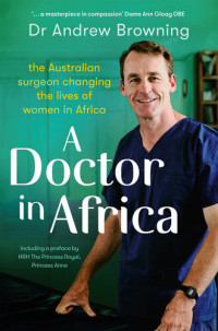 Dr Andrew Browning — A Doctor in Africa