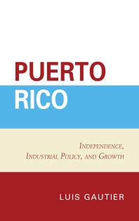 Luis Gautier — Puerto Rico : Independence, Industrial Policy, and Growth