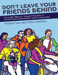 Victoria Law, China Martens — Don't Leave Your Friends Behind: Concrete Ways to Support Families in Social Justice Movements and Communities