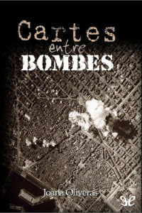 Joana Oliveras — Cartes entre bombes