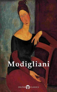 Amedeo Modigliani — Delphi Complete Paintings of Amedeo Modigliani (Illustrated)