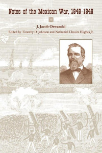 J. Jacob Oswandel — Notes of the Mexican War, 1846-1848