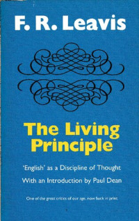 Frank Raymond Leavis — The Living Principle: 'English' As a Discipline of Thought