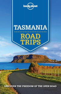 Lonely Planet, Anthony Ham, Charles Rawlings-Way, Meg Worby — Lonely Planet Tasmania Road Trips