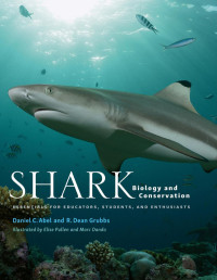 Daniel C. Abel, R. Dean Grubbs — Shark biology and conservation. Essentials for educators, students, and enthusiasts