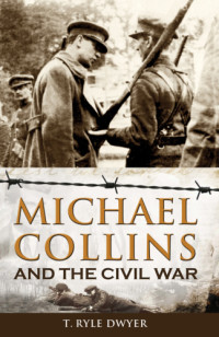 Collins, Michael;Dwyer, T. Ryle — Michael Collins and the the Civil War