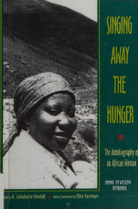 Mpho 'M'atsepo Nthunya, K Limakatso Kendall (editor) — Singing Away the Hunger : The Autobiography of an African Woman