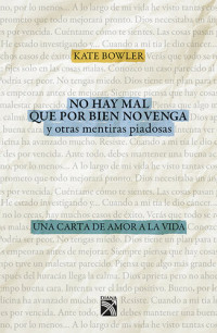 Kate Bowler — No hay mal que por bien no venga