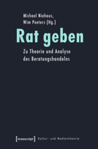 Michael Niehaus (editor); Wim Peeters (editor) — Rat geben: Zu Theorie und Analyse des Beratungshandelns