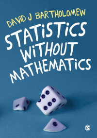 David J. Bartholomew — Statistics without Mathematics