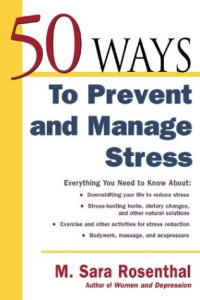 M. Sara Rosenthal — 50 Ways to Prevent and Manage Stress