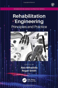 Alex Mihailidis, Roger Smith — Rehabilitation Engineering: Principles and Practice