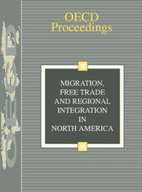 OECD — Migration, Free Trade and Regional Integration in North America (OECD Proceedings)