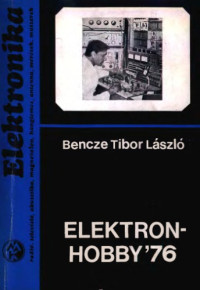 Bencze Tibor László — Elektronhobby ’76