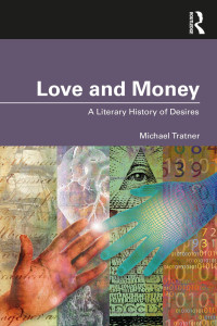 Michael Tratner — Love and Money: A Literary History of Desires