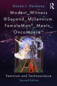 Goodeve, Thyrza Nichols;Haraway, Donna Jeanne;Randolph, Lynn — Modest_Witness@Second_Millennium. FemaleMan_Meets_OncoMouse: feminism and technoscience