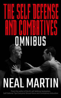 Martin, Neal — Self Defense And Combatives Omnibus