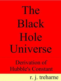 Treharne, R J — The black hole universe