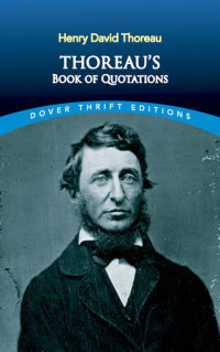 Henry David Thoreau; Bob Blaisdell — Thoreau: A Book of Quotations