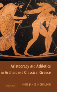 Nigel Nicholson — Aristocracy and Athletics in Archaic and Classical Greece