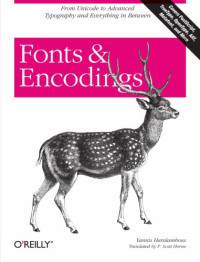 Yannis Haralambous — Fonts & Encodings - From Unicode to Advanced Typography and Everything in Between