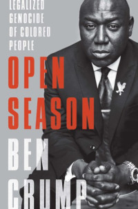 Crump, Benjamin — Open season: legalized genocide of colored people