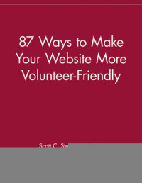 Scott C. Stevenson — 87 Ways to Make Your Website More Volunteer Friendly