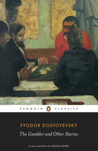Fyodor Dostoyevsky; Ronald Meyer — The Gambler and Other Stories