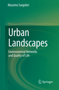 Massimo Sargolini (auth.) — Urban Landscapes: Environmental Networks and Quality of Life