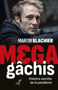 Martin Blachier — Méga-gâchis - Histoire secrète de la pandémie