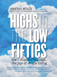 Winik, Marion — Highs in the low fifties: how I stumbled through the joys of single living
