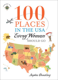 Sophia Dembling — 100 Places in the USA Every Woman Should Go