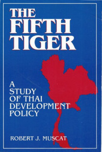 Robert J. Muscat — The Fifth Tiger. A Study of Thai Development Policy