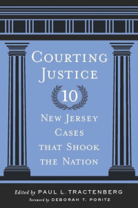  — Courting Justice: Ten New Jersey Cases That Shook the Nation